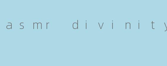 asmr divinity